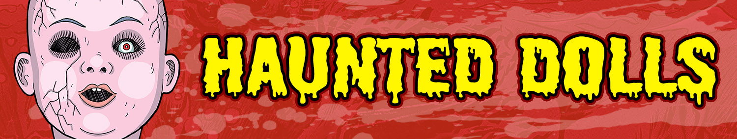 Haunted Dolls & Creepy Kids